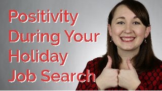 Tips For Staying Positive During Your Holiday Job Search | CareerHMO