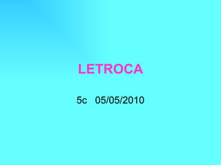 LETROCA 5c  05/05/2010 