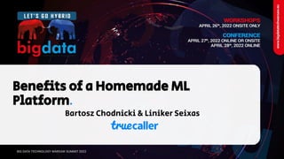 Beneﬁts of a Homemade ML
Platform.
Bartosz Chodnicki & Liniker Seixas
 