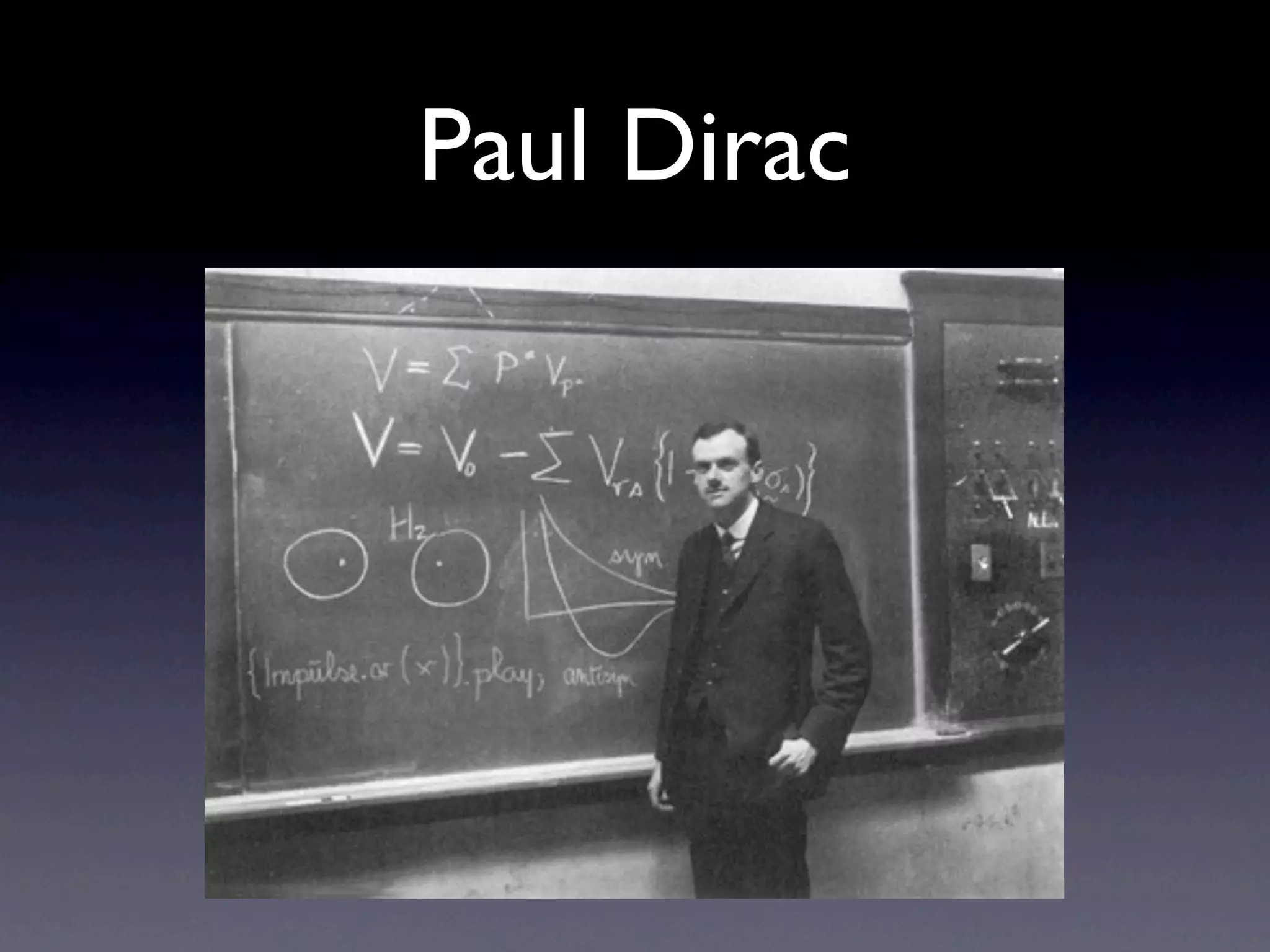 Paul Dirac
 