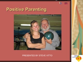 Positive Parenting   Reeths Puffer Elementary     PRESENTED BY STEVE VITTO 