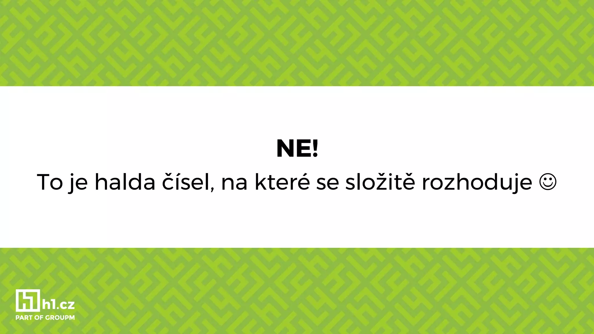 NE!
To je halda čísel, na které se složitě rozhoduje ☺
 