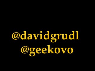 @davidgrudl
@geekovo

 