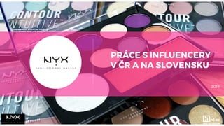 PRÁCE S INFLUENCERY
V ČR A NA SLOVENSKU
2018
 