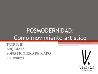 POSMODERNIDAD:Como movimiento artísticoTEORIA IIIARQ. MATASOFIA MONTERO DELGADO200920070