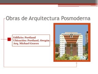 Obras de Arquitectura PosmodernaEdificio: PortlandUbicación: Portland, OregónArq. Michael Graves