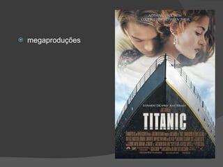 megaproduções 