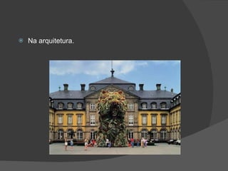 Na arquitetura.   