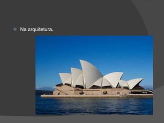 Na arquitetura.   