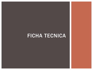 FICHA TECNICA
 