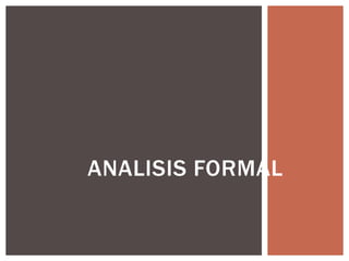 ANALISIS FORMAL
 