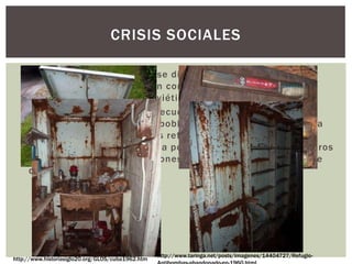  En la década de los 60´s se dio la “ LA CRISIS DE LOS
MISILES” esta crisis fue un conflicto entre Estados
Unidos, Cuba y la unión soviética en octubre de 1962.
 Esta crisis trajo como consecuencia la construcción de
refugios nucleares para la población de estados unidos para
sobrevivir varios días. Estos refugios contaban con :
un traje anti radiación, agua potable , un botiquín de primeros
auxilios, un respirador, tapones para los oídos ,un cepillo de
dientes, comida, etc.
CRISIS SOCIALES
http://www.historiasiglo20.org/GLOS/cuba1962.htm
http://www.taringa.net/posts/imagenes/14404727/Refugio-
 