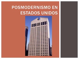 POSMODERNISMO EN
ESTADOS UNIDOS
 