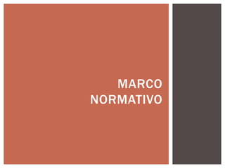 MARCO
NORMATIVO
 