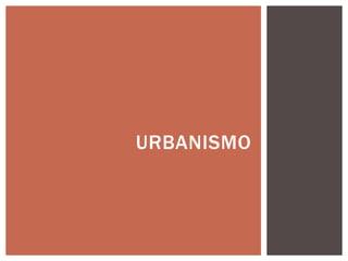 URBANISMO
 