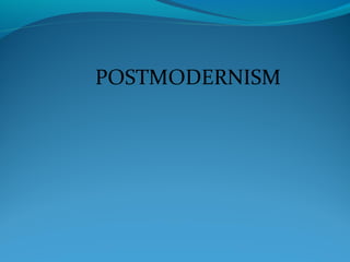 POSTMODERNISM
 