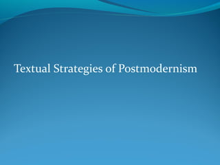 Textual Strategies of Postmodernism
 