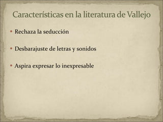Rechaza la seducción  Desbarajuste de letras y sonidos  Aspira expresar lo inexpresable  