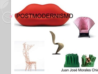 POSTMODERNISMO
Juan José Morales Chic
 