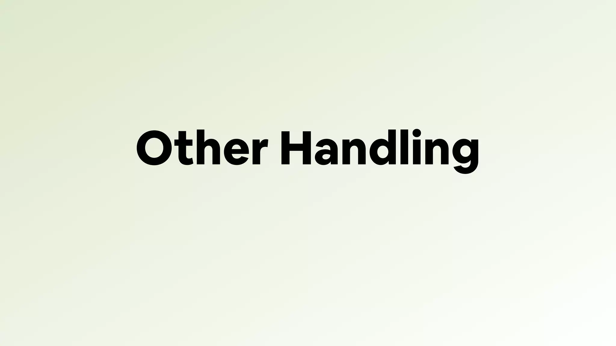 Other Handling
 