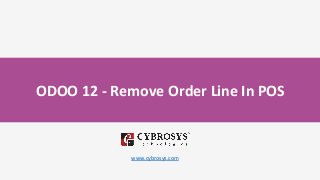 ODOO 12 - Remove Order Line In POS
www.cybrosys.com
 