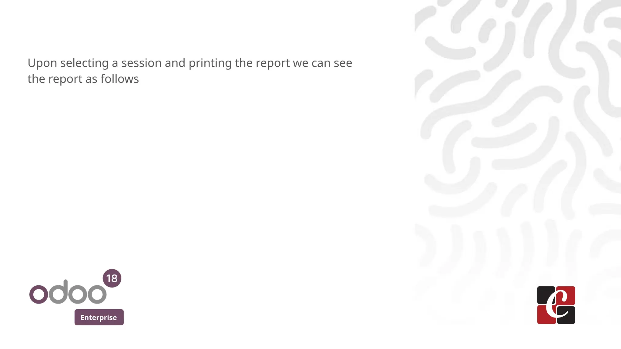 Enterprise
Upon selecting a session and printing the report we can see
the report as follows
 