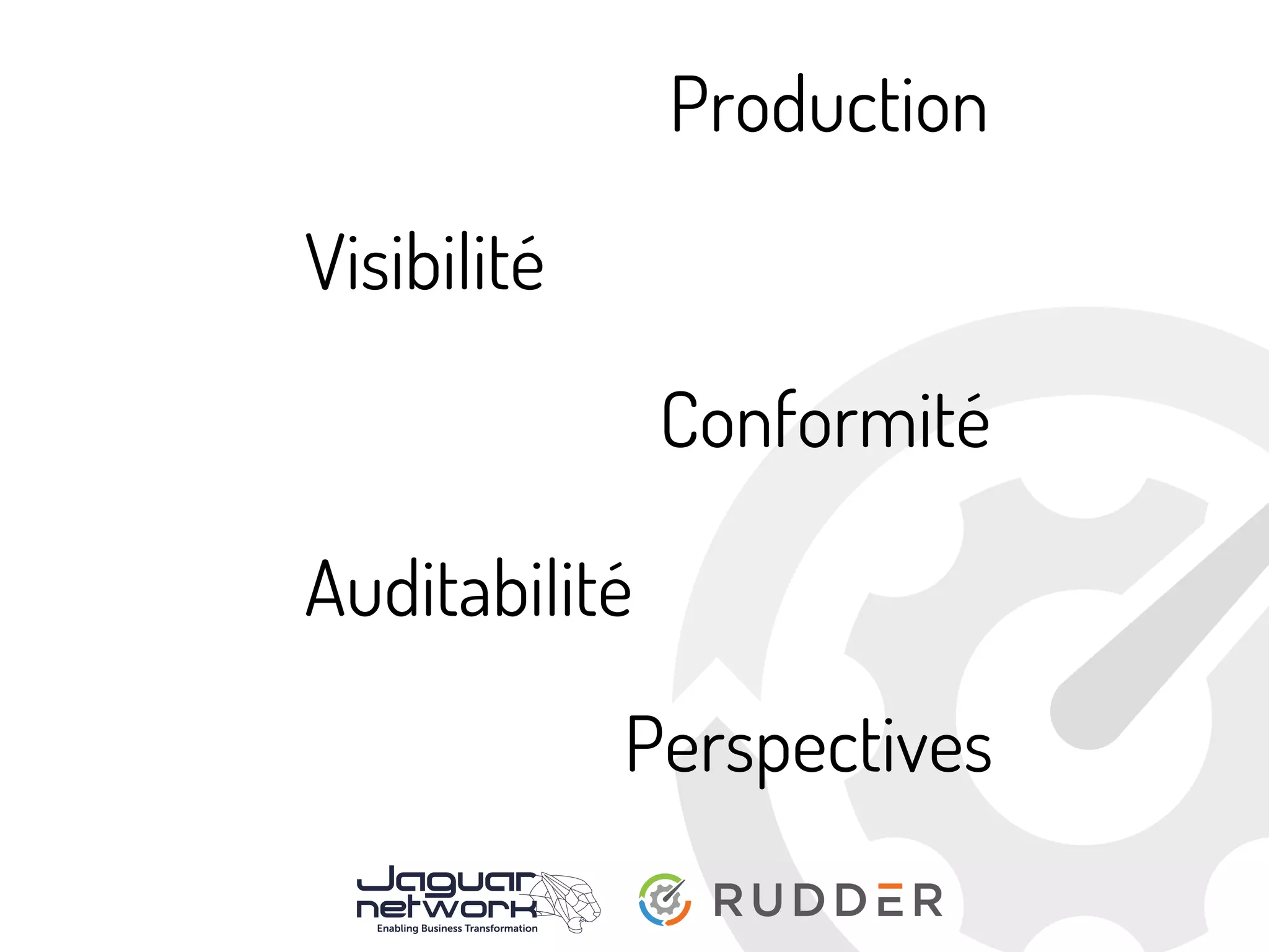 Production
Visibilité
Conformité
Auditabilité
Perspectives