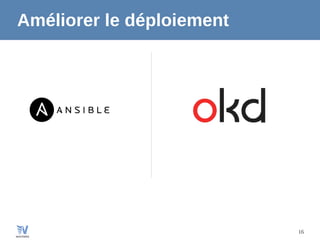 16
Améliorer le déploiement
 