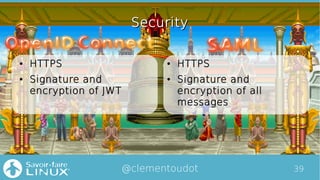 39@clementoudot
SecuritySecurity
● HTTPS
● Signature and
encryption of JWT
● HTTPS
● Signature and
encryption of all
messa...