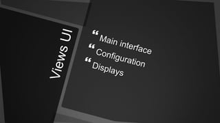 Views UIMain interfaceConfigurationDisplays