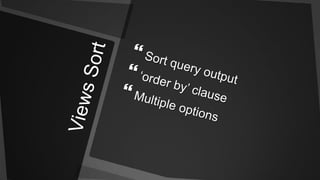 Views SortSort query output‘order by’ clauseMultiple options