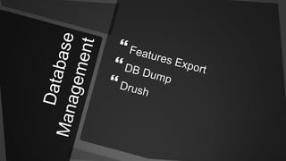 Database ManagementFeatures ExportDB DumpDrush