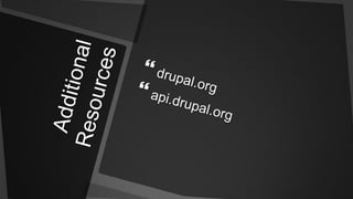 Additional Resourcesdrupal.orgapi.drupal.org
