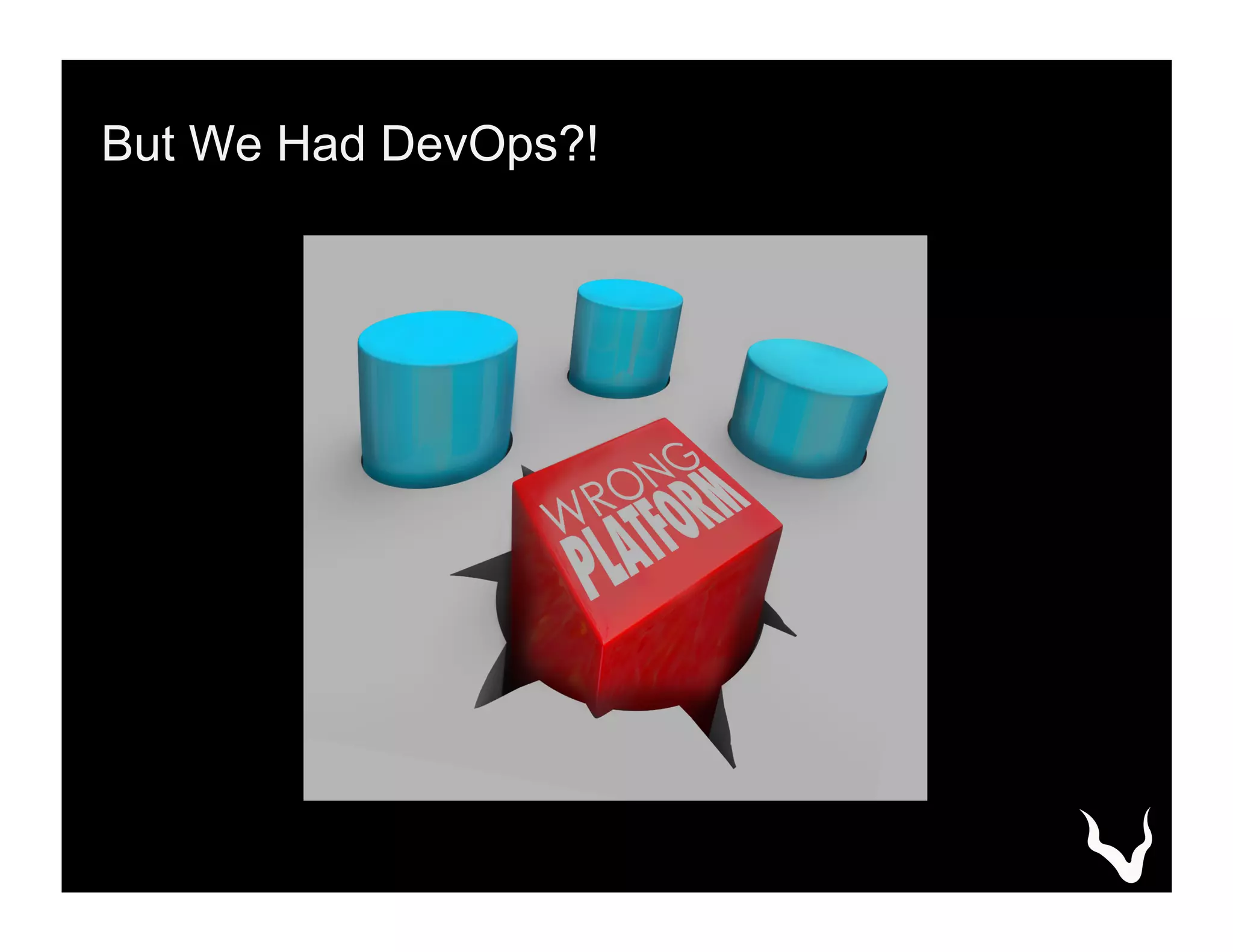 But We Had DevOps?!
 