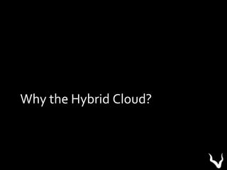 Why the Hybrid Cloud?
 