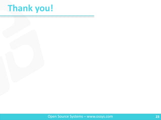 Thank you!
23Open Source Systems – www.ossys.com
 