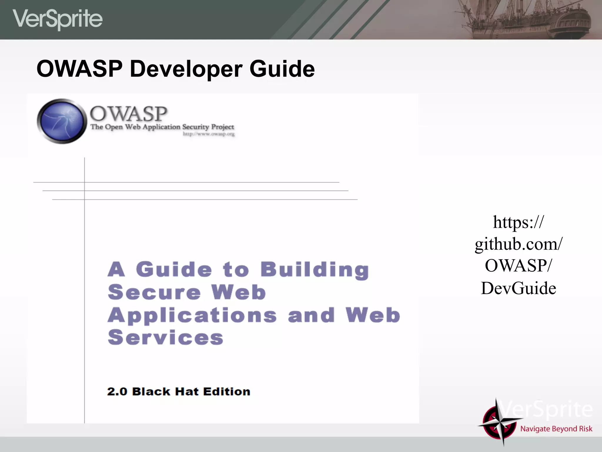 OWASP Developer Guide
https://
github.com/
OWASP/
DevGuide
 