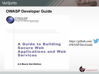 OWASP Developer Guide
https://github.com/
OWASP/DevGuide
 