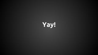 Yay!
 