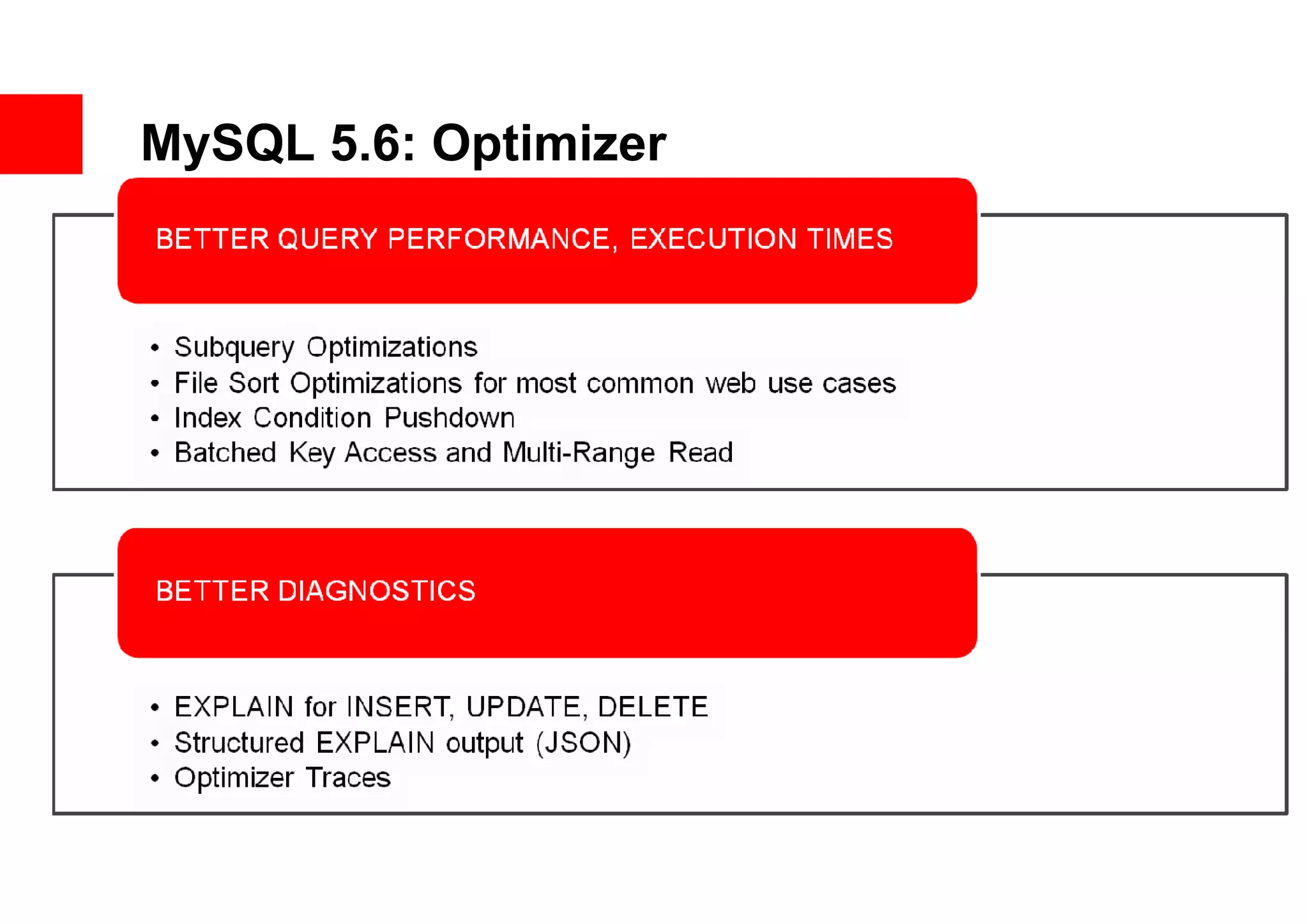 MySQL 5.6: Optimizer




25   Copyright © 2013, Oracle and/or its affiliates. All rights reserved.
 
