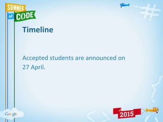 Timeline
Accepted students are announced on
27 April.
 
