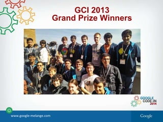 GCI 2013
Grand Prize Winners
www.google-melange.com
 