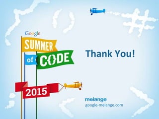 google-melange.com
Thank You!
 