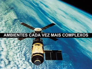Copyright © Prof. Me. Alexandre Rodriguez 2016
AMBIENTES CADA VEZ MAIS COMPLEXOS
 