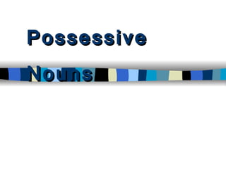 Possessive Nouns 