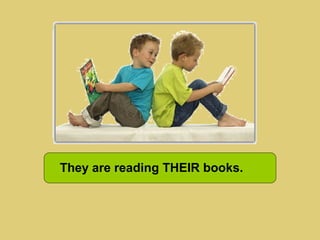 They are reading THEIR books.