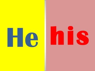 He his
 