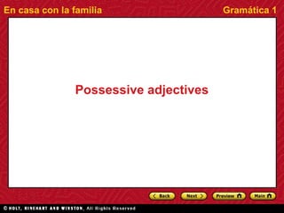 En casa con la familia                 Gramática 1




               Possessive adjectives
 
