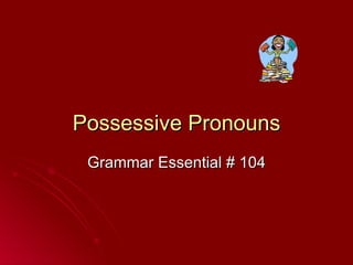 Possessive Pronouns Grammar Essential # 104 