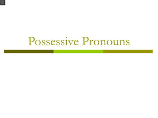 Possessive Pronouns

 